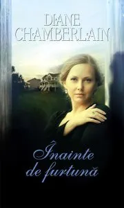 Inainte de furtuna de Diane Chamberlain