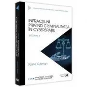 Infractiuni privind criminalitatea in cyberspatiu. Volumul II de Vasile Coman