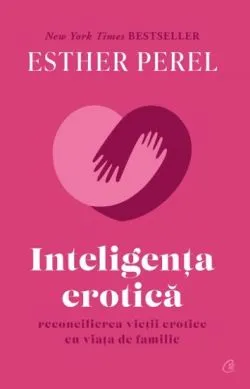 Inteligenta erotica. Editie cartonata de Esther Perel