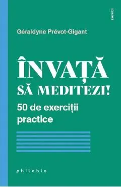 Invata sa meditezi! 50 de exercitii practice