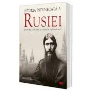 Istoria intunecata a Rusiei. Masacre, coruptie si crime in Patria-Mama de Michael Kerrigan