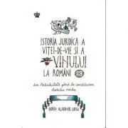 Istoria juridica a vitei-de-vie si a vinului la romani. Din Antichitate pana la constituirea statului roman. Colectia in vino veritas de Horia Vladimir Ursu
