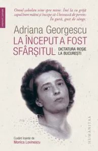 La inceput a fost sfarsitul. Dictatura rosie la Bucuresti de Adriana Georgescu