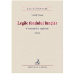 Legile fondului funciar. Comentarii si explicatii. Editia 6