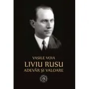 Liviu Rusu. Adevar si valoare de Vasile Voia