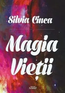 Magia vietii de Silvia Cinca