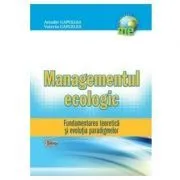 Managementul Ecologic. Fundamentarea teoretica si evolutia paradigmelor de Arcadie Capcelea