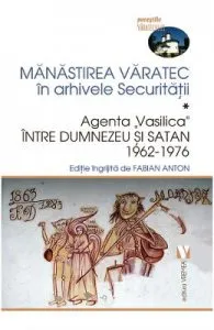 Manastirea Varatec in arhivele Securitatii de Fabian Anton