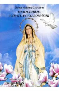 Maria Plange Si Se Roaga Pentru Noi La Medjugorje (lb. Maghiara) de Doina HasneS-Ciurdariu