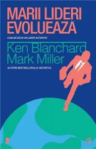 Marii lideri evolueaza de Ken Blanchard
