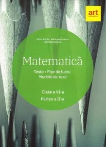 Matematică. Clasa a VI-a. Semestrul 2. Teste. Fișe de lucru. Modele de teze