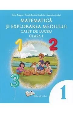 Matematica si explorarea mediului - Clasa 1 - Caiet de lucru de Claudia-Daniela Negritoiu