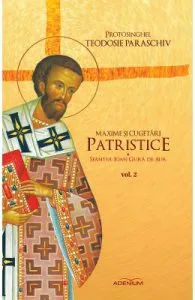 Maxime si cugetari patristice Vol.2 de Protosinghel Teodosie Paraschiv