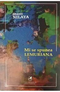 Mi se spunea Lemuriana de Shanti Nilaya