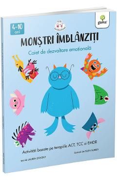 Monstri imblanziti. Activitati bazate pe terapiile ACT, TCC si EMDR