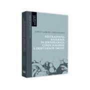 Neutralitatea religioasa in jurisprudenta Curtii Europene a Drepturilor Omului