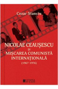 Nicolae Ceausescu si miscarea comunista internationala (1967-1976)