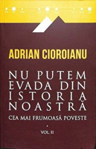 Nu putem evada din istoria noastra. Cea mai frumoasa poveste. Vol. II