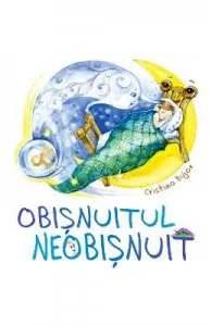 Obisnuitul neobisnuit de Cristina Bujor
