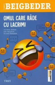 Omul care rade cu lacrimi de Frederic Beigbeder