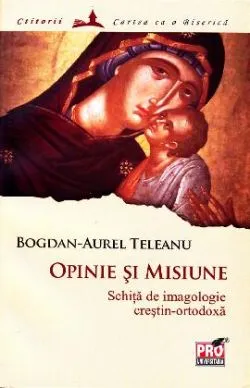 Opinie si misiune de Bogdan-Aurel Teleanu
