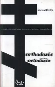 Orthodoxie versus ortodoxie de Cristian Badilita