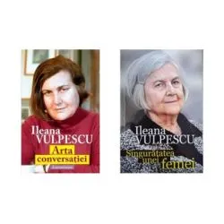 Pachet 2 carti. Arta conversatiei. Dramatizare si Singuratatea unei femei de Ileana Vulpescu