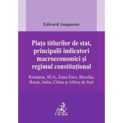 Piata titlurilor de stat, principalii indicatori macroeconomici si regimul constitutional. Romania, SUA, Zona Euro, Brazilia, Rusia, India, China si Africa de Sud de Edward Anagnoste