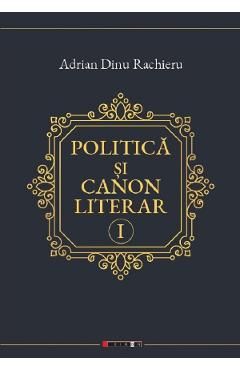 Politica si canon literar Vol.1