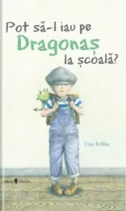 Pot sa-l iau pe dragonas la scoala' de Tine Robbe