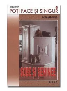 Poti face si singur - Sobe si seminee de Gerhard Wild