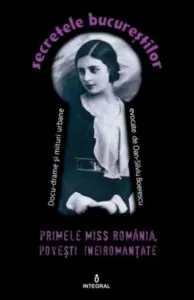Primele Miss Romania, povesti (ne)romantate de Dan Silviu Boerescu