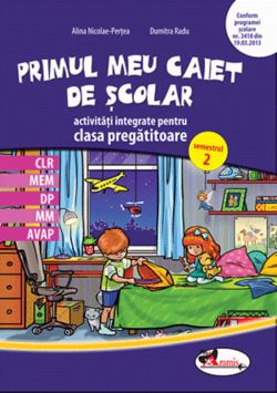 Primul meu caiet de scolar - Clasa pregatitoare Sem.2 - Activitati integrate
