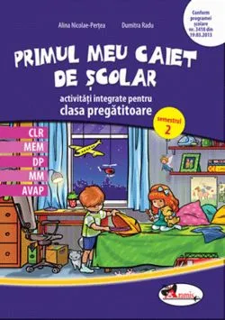 Primul meu caiet de scolar - Clasa pregatitoare Sem.2 - Activitati integrate de Dumitra Radu