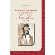 Profesorul, protopsaltul si compozitorul Anton Pann de Zaharia Matei
