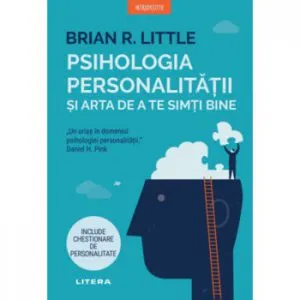 Psihologia personalitatii si arta de a te simti bine de Brian R. Little