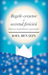 Regele-cersetor si secretul fericirii. Puterea vindecatoare a povestilor
