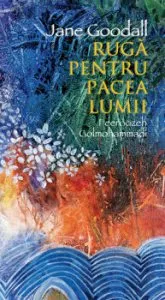 Ruga pentru pacea lumii de Jane Goodall