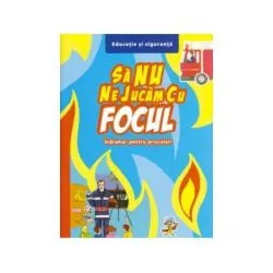 Sa nu ne jucam cu focul