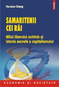 Samaritenii cei rai. Mitul liberului schimb si istoria secreta a capitalismului