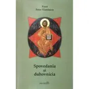 Spovedania si duhovnicia. Editia a treia de Petre Vintilescu