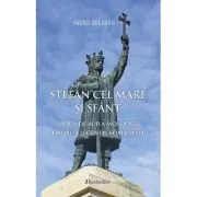 Stefan cel Mare si Sfant. Epoca de Aur a Moldovei de Andrei Breaban