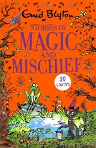 Stories of Magic and Mischief de Enid Blyton