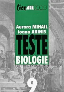 Teste biologie pentru clasa a IX-a de Ioana Arinis