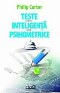 Teste de inteligenta si psihometrice. Editia a II-a de Philip Carter