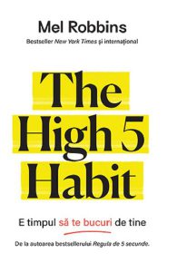 The High 5 Habit. E timpul sa te bucuri de tine