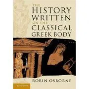 The History Written on the Classical Greek Body de Robin Osborne