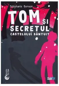 Tom si secretul castelului bantuit de Stephanie Benson