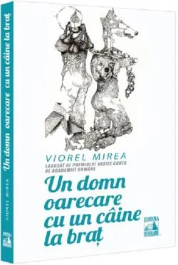 Un domn oarecare cu un caine la brat de VIOREL MIRCEA