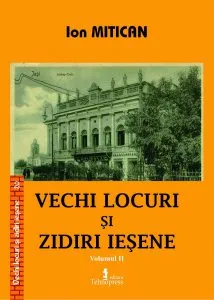 Vechi locuri si zidiri iesene - Volumul 2 de Ion Mitican